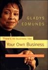 There's No Business Like Your Own Business : Six Practical and Holistic Steps to Entrepreneurial Success There's No Business Like Your Own Business : Six Practical and Holistic Steps to Entrepreneurial Success