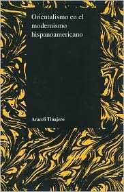 Orientalismo en el modernismo hispanoamericano (Purdue Studies in Romance Literatures, 27) (Spanish Edition)