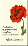Endorphins, Eating Disorders, and Other Addictive Behaviors Endorphins, Eating Disorders, and Other Addictive Behaviors