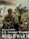 U.S. Infantry Weapons of World War II