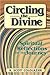 Circling the Divine: Spiritual Reflections for the Journey