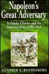 Napoleon's Great Adversary: The Archduke Charles and the Austrian Army, 1792-1814 (Hardcover)