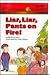 LIAR, LIAR PANTS ON FIRE!