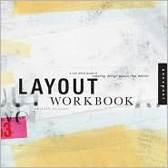 Layout Workbook: A Real-World Guide to Building Pages in Graphic Design