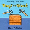 Bugs At Work (Busy Bugs Board Books)