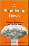 A Shuddering Dawn: Religious Studies in the Nuclear Age