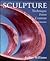 Sculpture: Technique, Form, Content, Revised Edition
