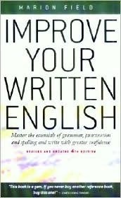 Improve Your Written English : Master the Essentials of Grammar; Punctuation and Spelling and Write With Greater Confidence (Paperback)