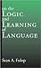 On the Logic and Learning of Language