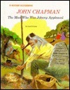 John Chapman: The Man Who Was Johnny Appleseed