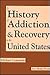 A History of Addiction & Recovery in the United States: Traditional Treatments and Effective Alternatives