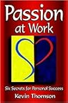 Passion at Work: Six Secrets for Personal Success