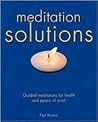 Meditation Solutions: Guided Meditations for Health and Peace of Mind Meditation Solutions: Guided Meditations for Health and Peace of Mind