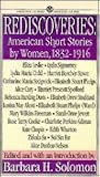 Rediscoveries: American Short Stories by Women, 1832-1916 Rediscoveries: American Short Stories by Women, 1832-1916