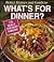 Better Homes and Gardens What's for Dinner?: 110 Meals for Busy Families