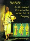 Saris: An Illustrated Guide to the Indian Art of Draping (Hardcover)