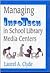 Managing InfoTech in School Library Media Centers by Laurel Anne Clyde