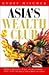 Asia's Wealth Club: A Who's Who of Business and Billionaires