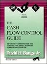 The Cash Flow Control Guide: Methods to Understand and Control the Small Business' Number One Problem