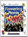 Flowering Plants (Step-By-Step Science) Flowering Plants (Step-By-Step Science)