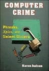 Computer Crime: Phreaks, Spies, and Salami Slicers (Issues in Focus) Computer Crime: Phreaks, Spies, and Salami Slicers (Issues in Focus)