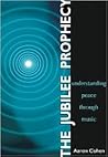 The Jubilee Prophecy: Understanding Peace Through Music The Jubilee Prophecy: Understanding Peace Through Music