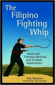 The Filipino Fighting Whip: Advanced Training Methods and Combat Applications (Paperback)