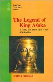 Legend of King Asoka: A Study and Translation of the Asokavadana (Hardcover)
