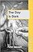 The Day Is Dark (Dark Man)
