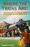 Where the Trains Are! by Heather R. Taylor