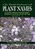 CRC World Dictionary of Plant Nmaes: Common Names, Scientific Names, Eponyms, Synonyms, and Etymology