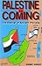 Palestine Is Coming: The Re...