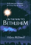 On the Way to Bethlehem: Reflections on Christmas for Every Day in Advent (Paperback)