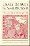 Early Images of the Americas: Transfer and Invention Early Images of the Americas: Transfer and Invention