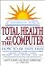 Total Health at the Computer: A How-To Guide to Saving Your Eyes and Body at the Vdt Screen in 3 Minutes a Day