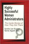 Highly Successful Women Administrators: The Inside Stories of How They Got There