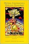 Defying Corporations, Defining Democracy: A Book of History & Strategies