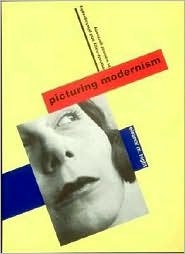 Picturing Modernism: Moholy-Nagy and Photography in Weimar Germany (Hardcover)