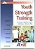 Youth Strength Training: A ...