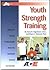 Youth Strength Training: A Guide For Fitness Professionals From The American Council On Exercise
