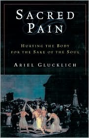 Sacred Pain: Hurting the Body for the Sake of the Soul (Hardcover)