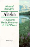 Natural Wonders of Alaska: A Guide to Parks, Preserves & Wild Places (Paperback)