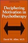 Deciphering Motivation in Psychotherapy (Critical Issues in Psychiatry)