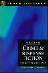 Writing Crime & Suspense Fiction: And Getting Published (Teach Yourself Series) Writing Crime & Suspense Fiction: And Getting Published (Teach Yourself Series)