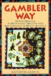 Gambler Way: Indian Gaming in Mythology, History, and Archaeology in North America (Paperback)