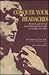 Conquer Your Headaches: How to Get Rid of Your Headaches and on With Your Life