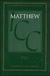 A Critical and Exegetical Commentary on the Gospel According to Saint Matthew (International Critical Commentary, Vol 3)