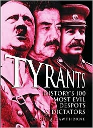 Tyrants History's 100 Most Evil Despots & Dictators (Hardcover)