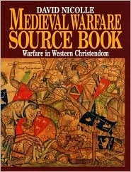 Medieval Warfare Source Book (Volume I: Warfare In Western Christendom) (Medieval Warfare Source Books)