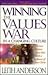 Winning the Values War in a Changing Culture: Thirteen Distinct Values That Mark a Follower of Jesus Christ